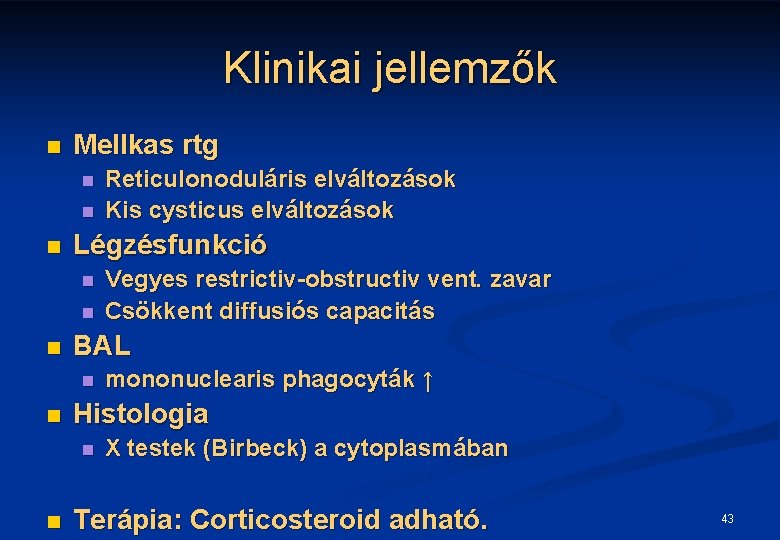 Klinikai jellemzők n Mellkas rtg n n n Légzésfunkció n n n mononuclearis phagocyták