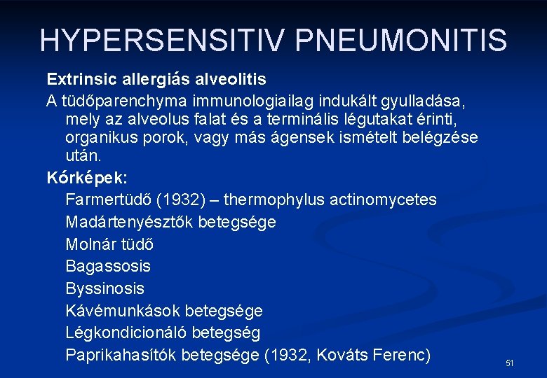 HYPERSENSITIV PNEUMONITIS Extrinsic allergiás alveolitis A tüdőparenchyma immunologiailag indukált gyulladása, mely az alveolus falat