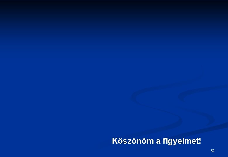 Köszönöm a figyelmet! 52 