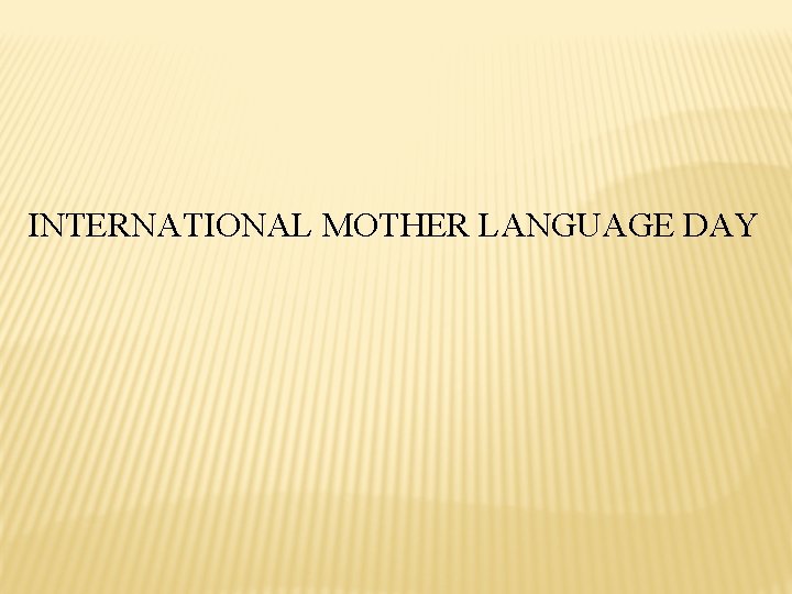 INTERNATIONAL MOTHER LANGUAGE DAY 