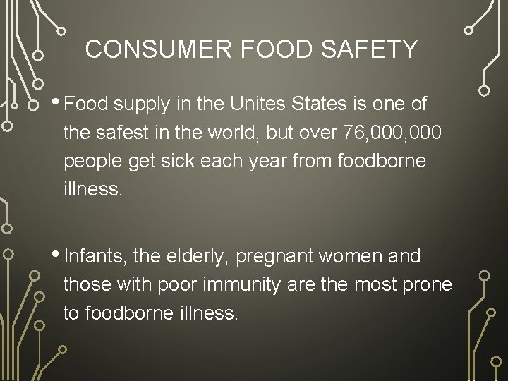 CONSUMER FOOD SAFETY • Food supply in the Unites States is one of the