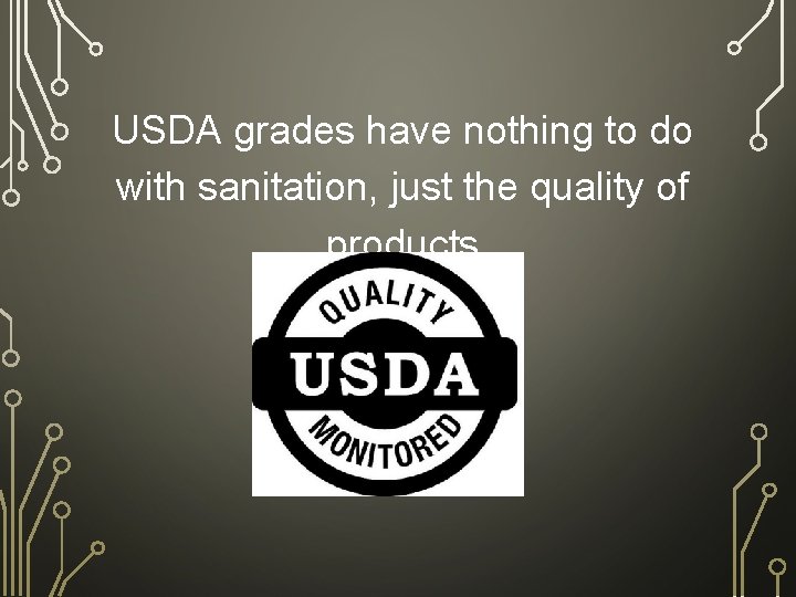 USDA grades have nothing to do with sanitation, just the quality of products 