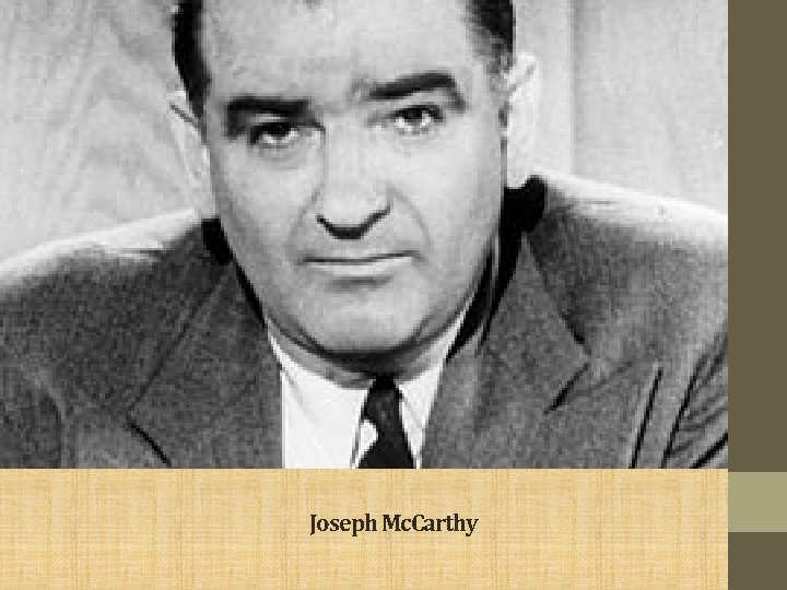 Joseph Mc. Carthy 