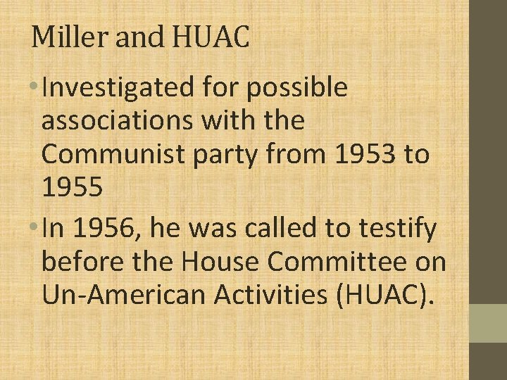 Miller and HUAC • Investigated for possible associations with the Communist party from 1953