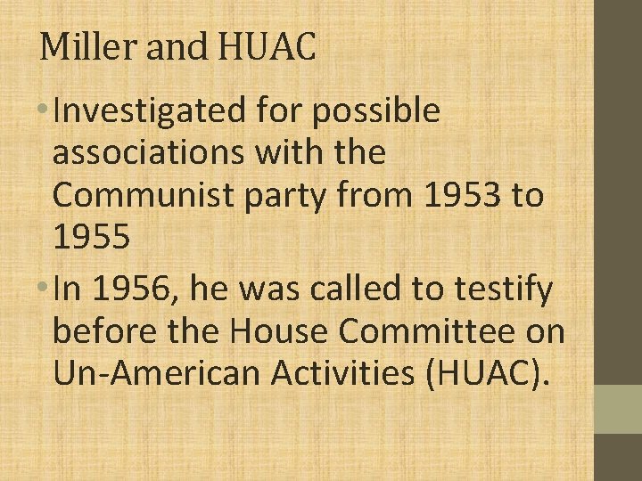 Miller and HUAC • Investigated for possible associations with the Communist party from 1953