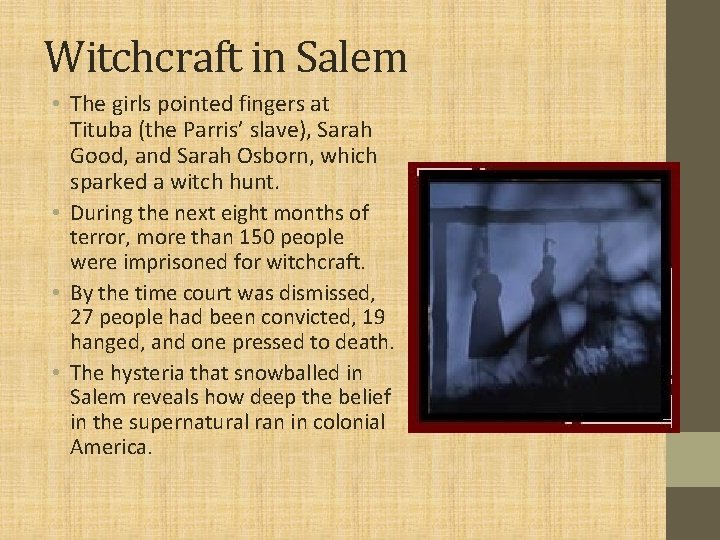 Witchcraft in Salem • The girls pointed fingers at Tituba (the Parris’ slave), Sarah