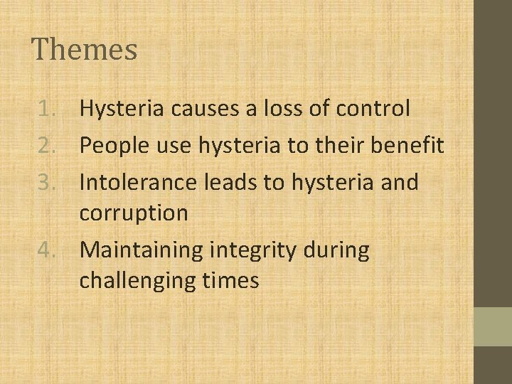 Themes 1. Hysteria causes a loss of control 2. People use hysteria to their