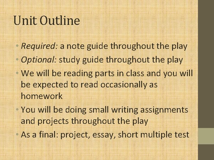 Unit Outline • Required: a note guide throughout the play • Optional: study guide