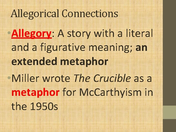 Allegorical Connections • Allegory: A story with a literal and a figurative meaning; an