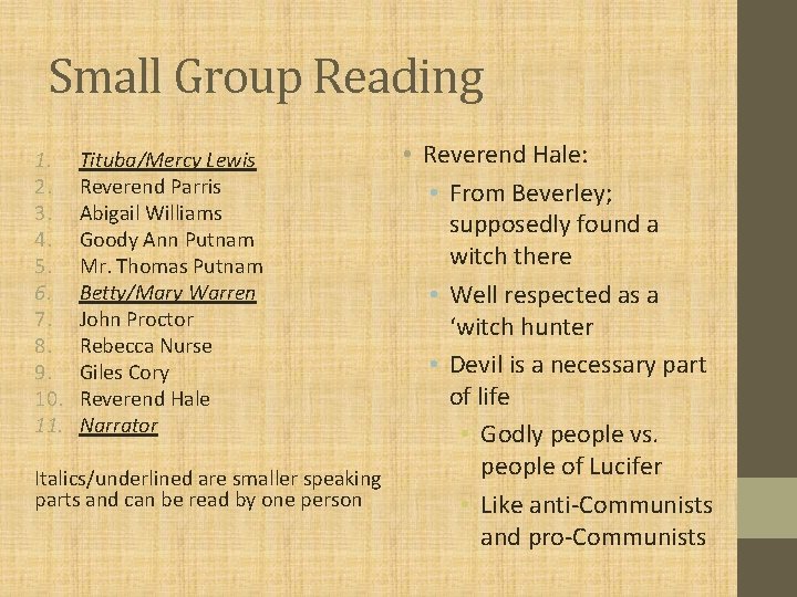 Small Group Reading • Reverend Hale: • From Beverley; supposedly found a witch there