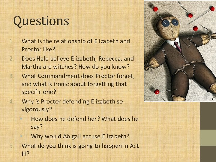 Questions 1. 2. 3. 4. 5. What is the relationship of Elizabeth and Proctor