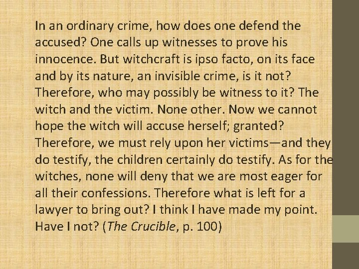 In an ordinary crime, how does one defend the accused? One calls up witnesses