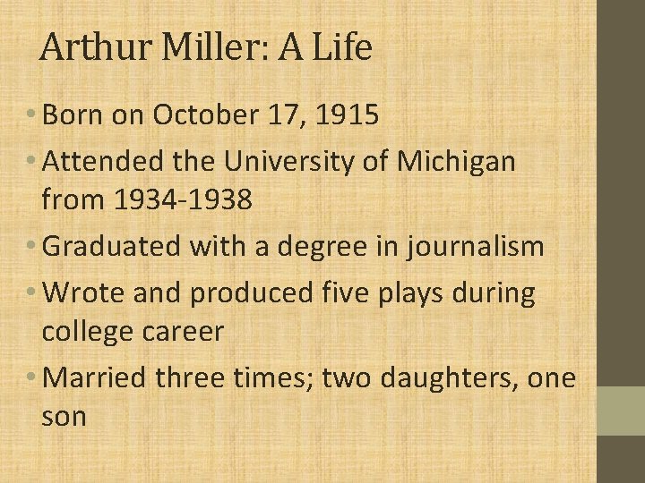 Arthur Miller: A Life • Born on October 17, 1915 • Attended the University