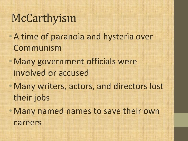 Mc. Carthyism • A time of paranoia and hysteria over Communism • Many government