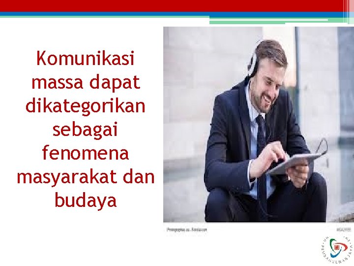 Komunikasi massa dapat dikategorikan sebagai fenomena masyarakat dan budaya 