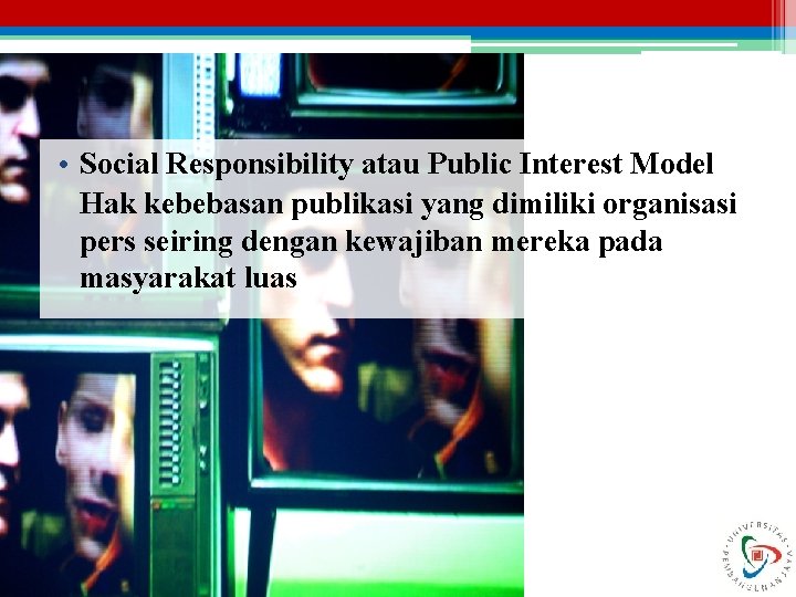  • Social Responsibility atau Public Interest Model Hak kebebasan publikasi yang dimiliki organisasi