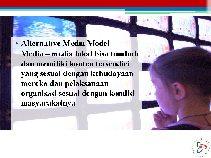  • Alternative Media Model Media – media lokal bisa tumbuh dan memiliki konten