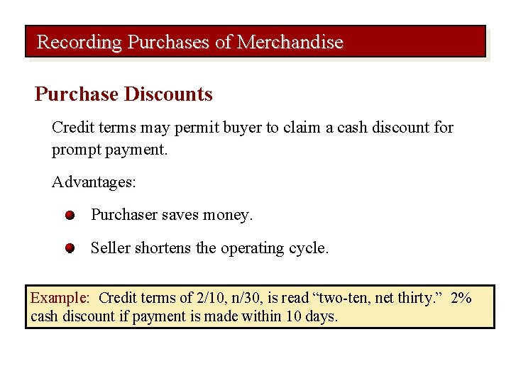Recording Purchases of Merchandise Purchase Discounts Credit terms may permit buyer to claim a