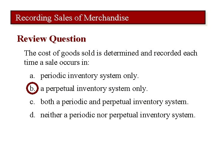 Recording Sales of Merchandise Review Question The cost of goods sold is determined and