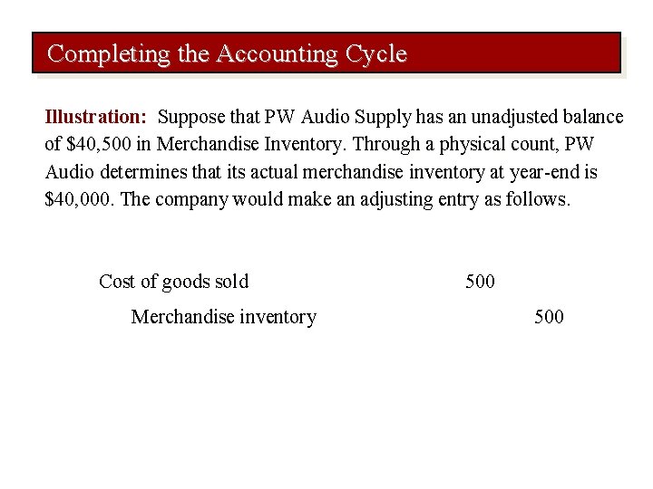 Completing the Accounting Cycle Illustration: Suppose that PW Audio Supply has an unadjusted balance