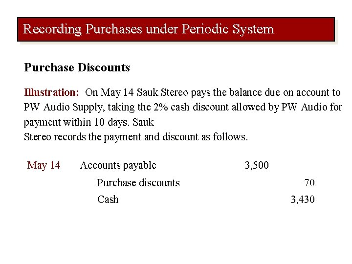 Recording Purchases under Periodic System Purchase Discounts Illustration: On May 14 Sauk Stereo pays
