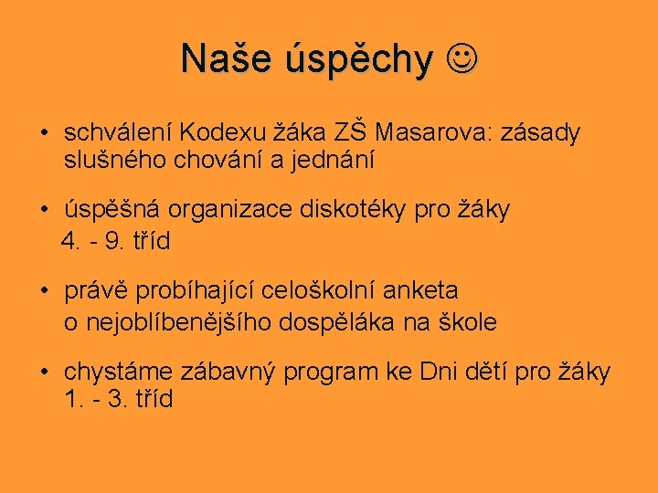 Naše úspěchy • schválení Kodexu žáka ZŠ Masarova: zásady slušného chování a jednání •