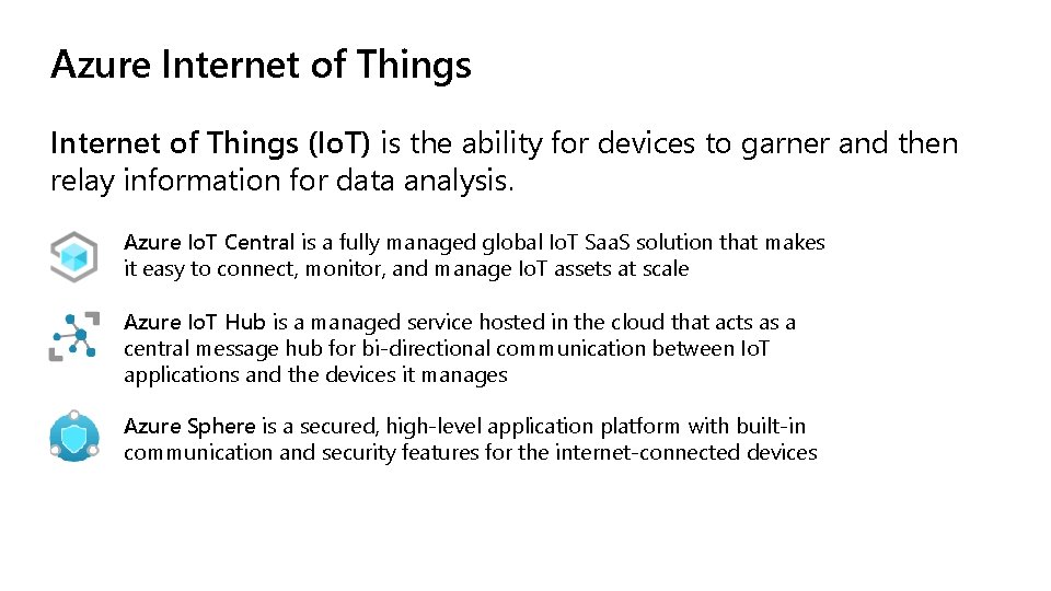 Azure Internet of Things (Io. T) is the ability for devices to garner and