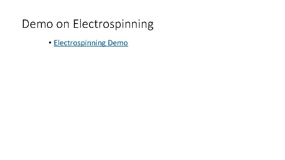 Demo on Electrospinning • Electrospinning Demo 