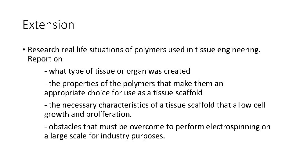 Extension • Research real life situations of polymers used in tissue engineering. Report on