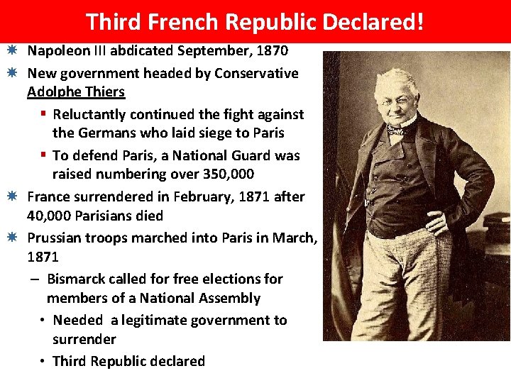 Third French Republic Declared! Napoleon III abdicated September, 1870 New government headed by Conservative