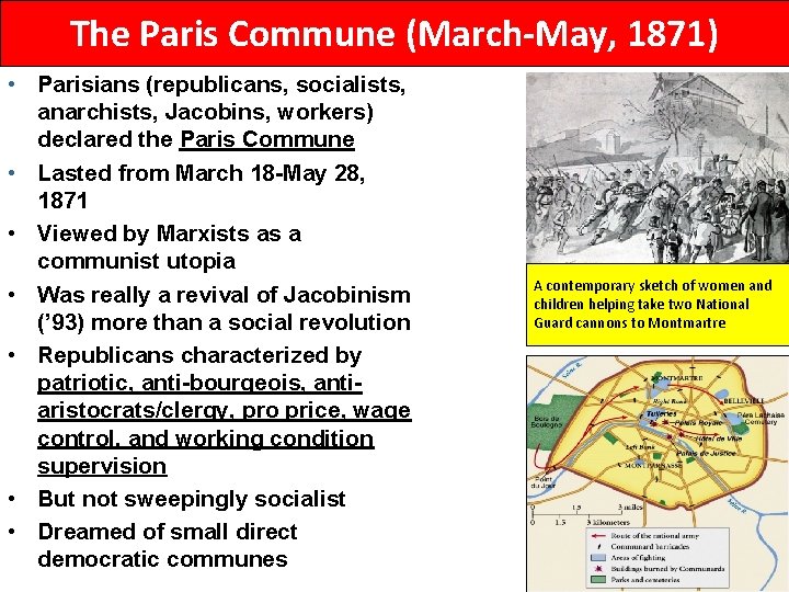 The Paris Commune (March-May, 1871) • Parisians (republicans, socialists, anarchists, Jacobins, workers) declared the