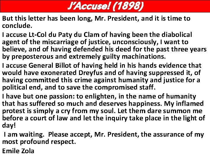 J’Accuse! (1898) But this letter has been long, Mr. President, and it is time