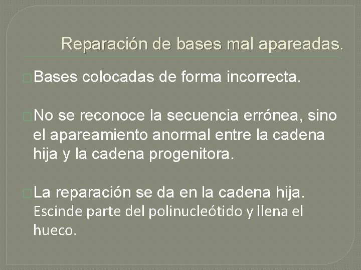 Reparación de bases mal apareadas. �Bases colocadas de forma incorrecta. �No se reconoce la