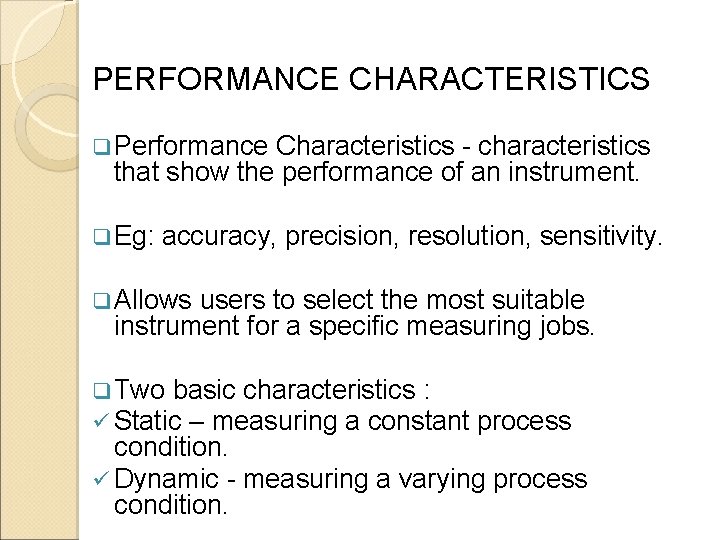 PERFORMANCE CHARACTERISTICS q Performance Characteristics - characteristics that show the performance of an instrument.