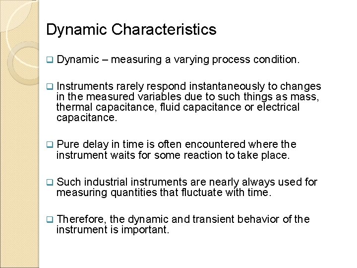Dynamic Characteristics q Dynamic – measuring a varying process condition. q Instruments rarely respond