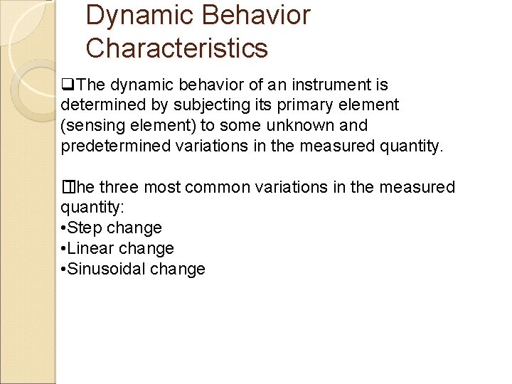 Dynamic Behavior Characteristics q. The dynamic behavior of an instrument is determined by subjecting