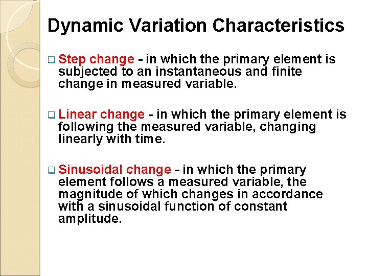 Dynamic Variation Characteristics q Step change - in which the primary element is subjected
