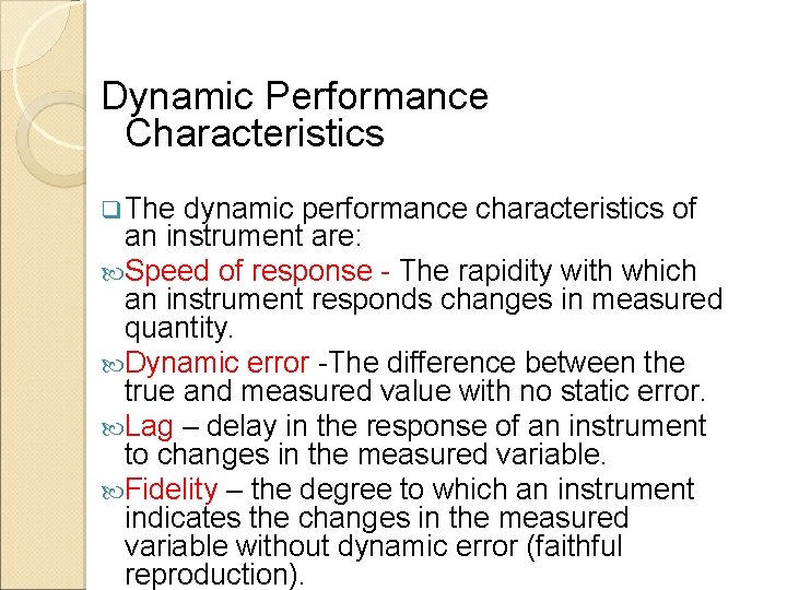 Dynamic Performance Characteristics q The dynamic performance characteristics of an instrument are: Speed of
