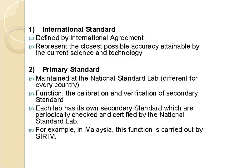 1) International Standard Defined by International Agreement Represent the closest possible accuracy attainable by