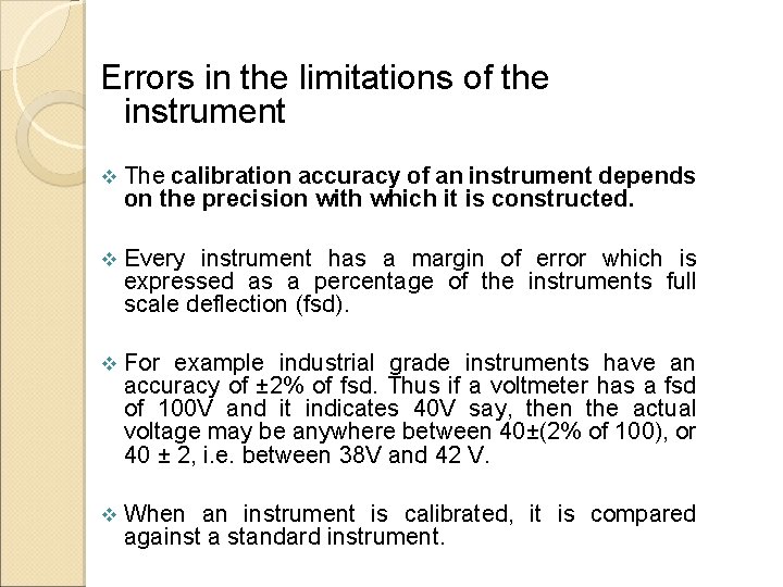 Errors in the limitations of the instrument v The calibration accuracy of an instrument