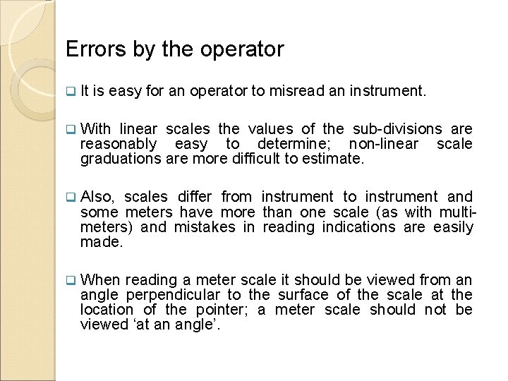 Errors by the operator q It is easy for an operator to misread an