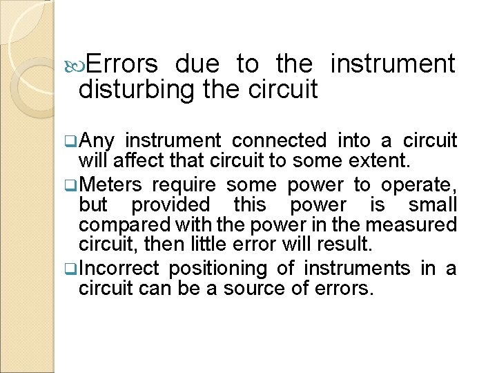  Errors due to the instrument disturbing the circuit q. Any instrument connected into
