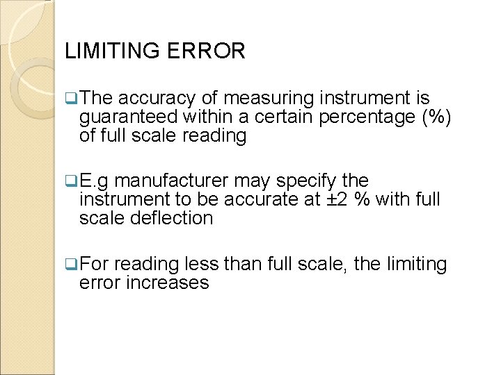LIMITING ERROR q The accuracy of measuring instrument is guaranteed within a certain percentage