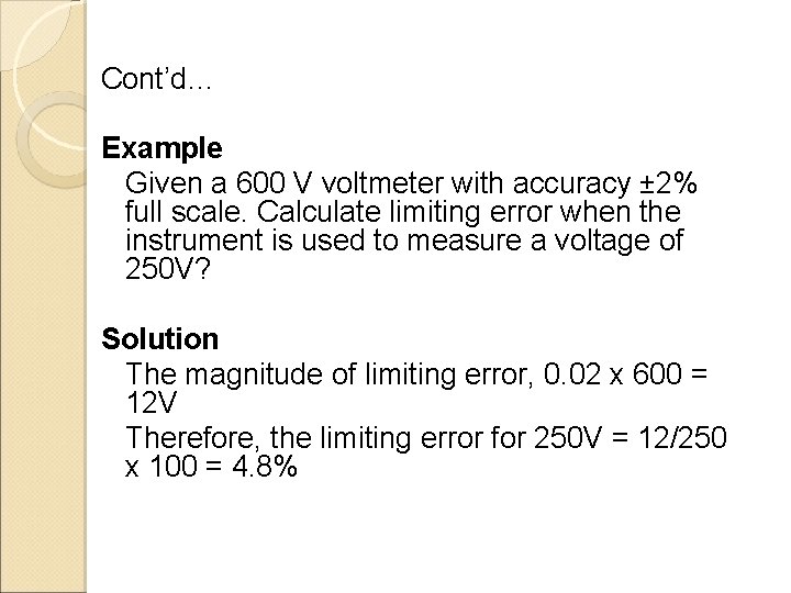 Cont’d… Example Given a 600 V voltmeter with accuracy ± 2% full scale. Calculate