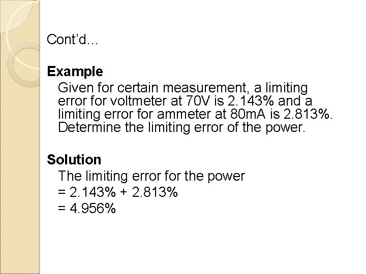 Cont’d… Example Given for certain measurement, a limiting error for voltmeter at 70 V