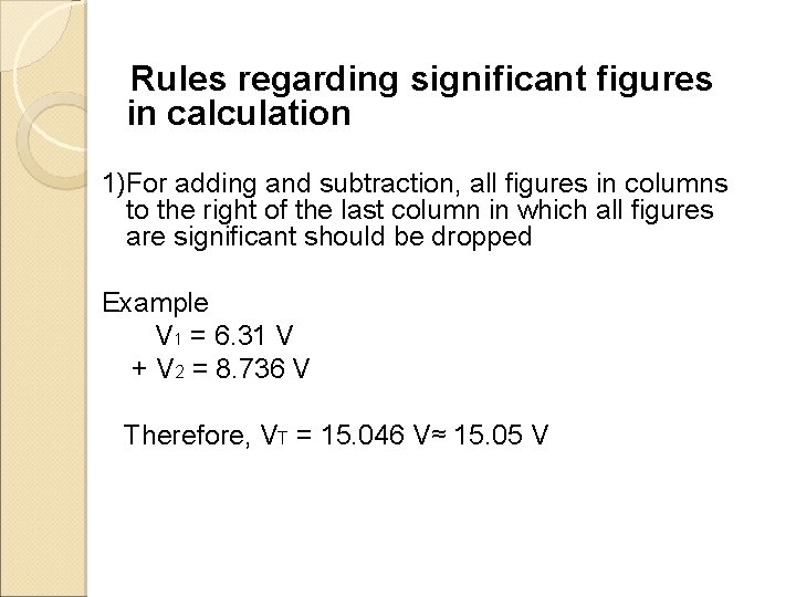 Rules regarding significant figures in calculation 1)For adding and subtraction, all figures in columns