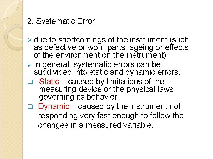 2. Systematic Error Ø due to shortcomings of the instrument (such as defective or