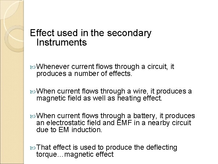 Effect used in the secondary Instruments Whenever current flows through a circuit, it produces