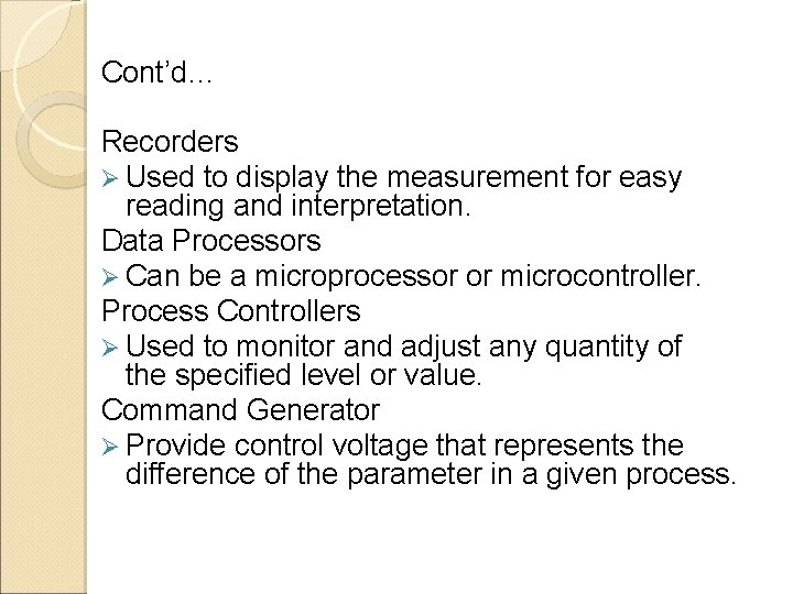 Cont’d… Recorders Ø Used to display the measurement for easy reading and interpretation. Data