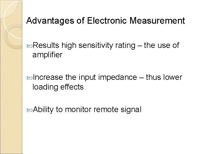 Advantages of Electronic Measurement Results high sensitivity rating – the use of amplifier Increase